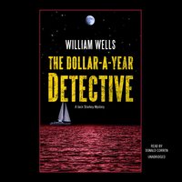 The Dollar-A-Year Detective: A Jack Starkey Mystery - William Wells