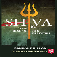 Shiva and The Rise of The Shadows - Kanika Dhillon
