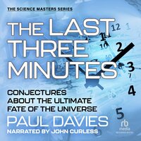 The Last Three Minutes: Conjectures about the Ultimate Fate of the Universe - Paul Davies