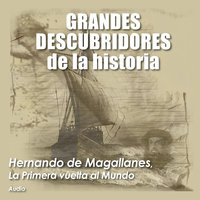 ⚠️ Hernando de Magallanes, La primera vuelta al mundo - Audiopodcast