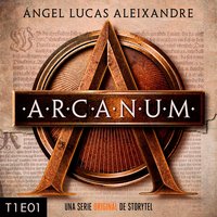 Arcanum - T1E01 - Ángel Lucas Aleixandre
