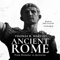 Ancient Rome: From Romulus to Justinian - Thomas R. Martin