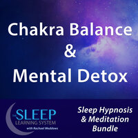 Chakra Balance & Mental Detox - Sleep Learning System Bundle with Rachael Meddows (Sleep Hypnosis & Meditation) - Joel Thielke
