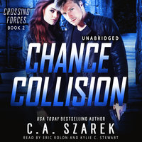 Chance Collision (Crossing Forces Book Two) - C.A. Szarek