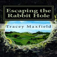 Escaping the Rabbit Hole: my journey through depression - Tracey Maxfield