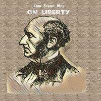 On Liberty By John Stuart Mill - John Stuart Mill