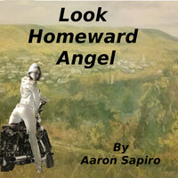 Look Homeward Angel - Aaron Sapiro