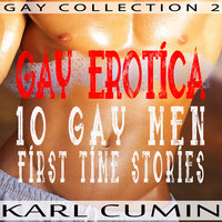 Gay Erotica – 10 Gay Men First Time Stories (Gay Collection 2) - Karl Cumin