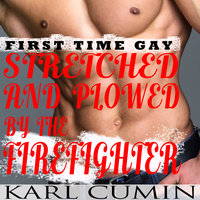 Stretched and Plowed by the Firefighter : First Time Gay - Karl Cumin
