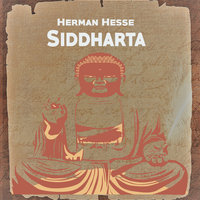 SIDDHARTHA: An Indian Tale - Hermann Hesse