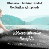 Obsessive Thinking Guided Meditation & Hypnosis - Joel Thielke