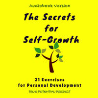 The Secrets for Self-Growth, 21 Exercises for Personal Development - 21 Exercises