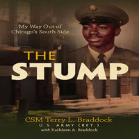 The Stump - My Way Out of Chicago's South Side - Terry L. Braddock, Kathleen A Braddock