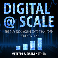 Digital @ Scale: The Playbook You Need to Transform Your Company - Jurgen Meffert, Anand Swaminathan