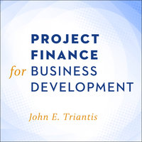 Project Finance for Business Development - John E. Triantis