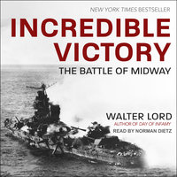 Incredible Victory: The Battle of Midway - Walter Lord