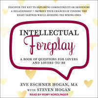 Intellectual Foreplay: A Book of Questions for Lovers and Lovers-to-Be - Eve Eschner Hogan, MA