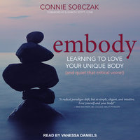 Embody: Learning to Love Your Unique Body (and quiet that critical voice!) - Connie Sobczak