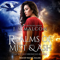 Realms of Mist and Ash: Fae Witch Chronicles Book 2 - J. S. Malcom