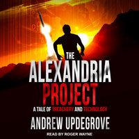 The Alexandria Project: A Tale of Treachery and Technology - Andrew Updegrove
