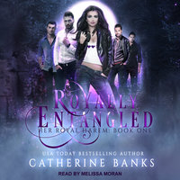 Royally Entangled: A Reverse Harem - Catherine Banks