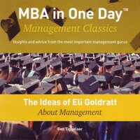 The Ideas of Eli Goldratt About Management: MBA in One Day - Management Classics - Ben Tiggelaar