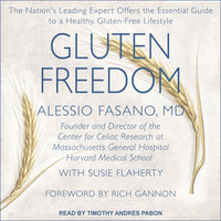 Gluten Freedom: The Nation's Leading Expert Offers the Essential Guide to a Healthy, Gluten-Free Lifestyle - Susie Flaherty, Alessio Fasano, MD