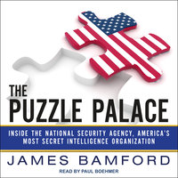 The Puzzle Palace: Inside the National Security Agency, America's Most Secret Intelligence Organization - James Bamford