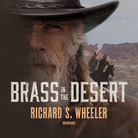 Brass in the Desert - Richard S. Wheeler
