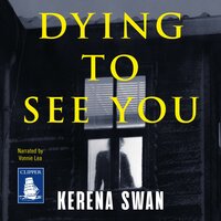 Dying to See You - Kerena Swan