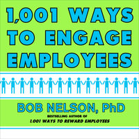 1001 Ways to Engage Employees - Bob Nelson