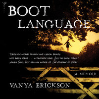 Boot Language: A Memoir - Vanya Erickson