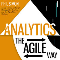 Analytics: The Agile Way - Phil Simon