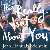 This Really Isn't About You - Jean Hannah Edelstein