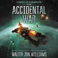 The Accidental War: A Novel - Walter Jon Williams