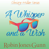 A Whisper and a Wish - Robin Jones Gunn