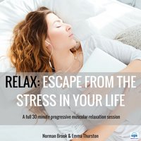 Relax: Escape from the Stress in Your Life. A full 30 minute progressive muscular relaxation session - Norman Brook