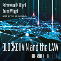 Blockchain and the Law: The Rule of Code - Primavera De Filippi, Aaron Wright