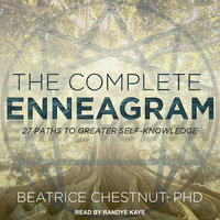 The Complete Enneagram: 27 Paths to Greater Self-Knowledge - Beatrice Chestnut, PhD