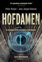 Hofdamen: En arkæologisk thriller om skabelse og tilintetgørelse - Peter Dreyer, Jens Jørgen Hansen, Peter Dreyer & Jens Jørgen Hansen