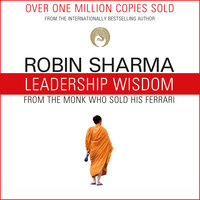 Leadership Wisdom from the Monk Who Sold His Ferrari: The 8 Rituals of Visionary Leaders - Robin Sharma