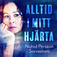 Alltid i mitt hjärta - Nahid Persson Sarvestani