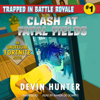Clash at Fatal Fields: An Unofficial Fortnite Adventure Novel - Devin Hunter