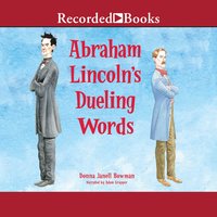 Abraham Lincoln's Dueling Words - Donna Janell Bowman