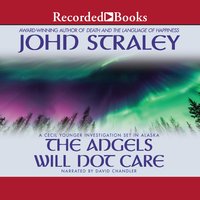 The Angels Will Not Care - John Straley