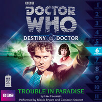 Doctor Who - Destiny of the Doctor, Series 1, 6: Trouble in Paradise (Unabridged) - Nev Fountain