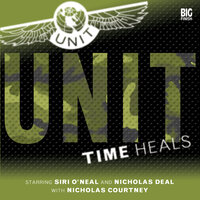 UNIT, Series 1, 1: Time Heals (Unabridged) - Claire Bartlett, Iain McLaughlin