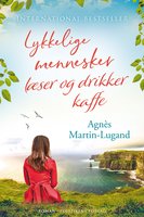Lykkelige mennesker læser og drikker kaffe - Agnès Martin-Lugand