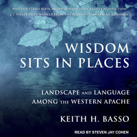 Wisdom Sits in Places: Landscape and Language Among the Western Apache - Keith H. Basso