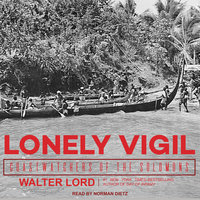 Lonely Vigil: Coastwatchers of the Solomons - Walter Lord